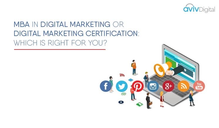 MBA in Digital Marketing or Digital Marketing Certification: Which is Right for You?