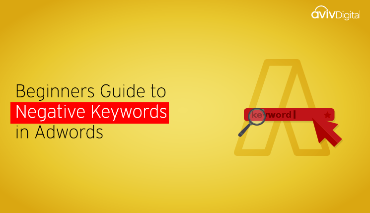 Beginners Guide to Negative Keywords in Adwords