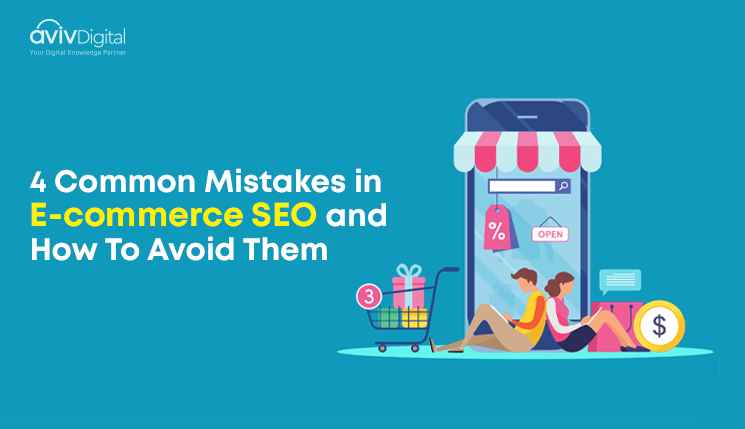 4 Common Mistakes in E-commerce SEO and How To Avoid Them