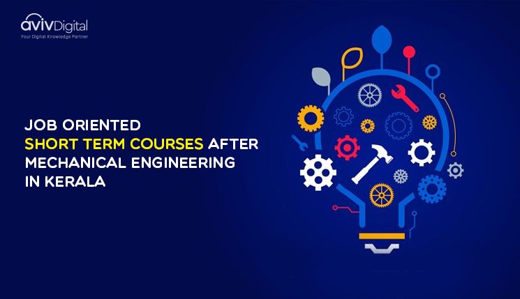 Job oriented short term courses after mechanical engineering in Kerala