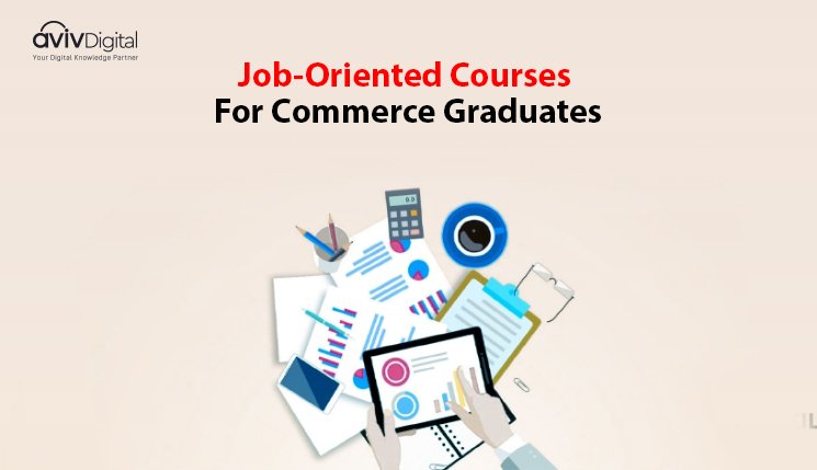 Best 7 Job-Oriented Courses For Commerce Graduates