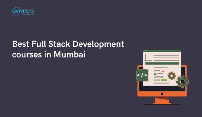 Best 7 Full Stack Development courses in Mumbai