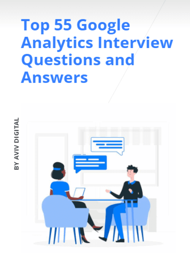 top-55-google-analytics-interview-questions-and-answers-avivdigital