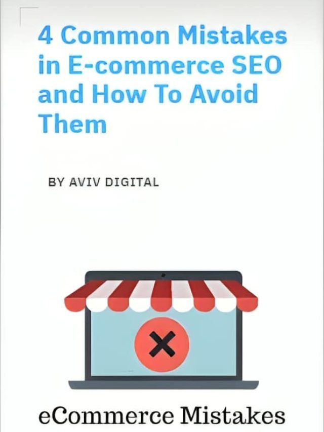 4 Common Mistakes in E-commerce SEO and How To Avoid Them - AvivDigital