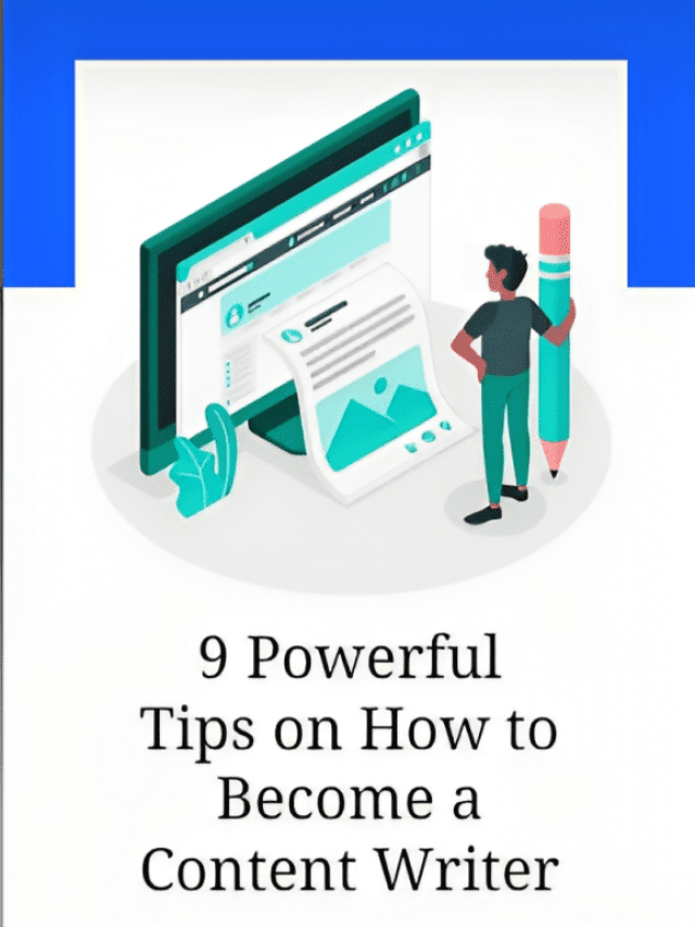 9 Powerful Tips on How to Become a Content Writer